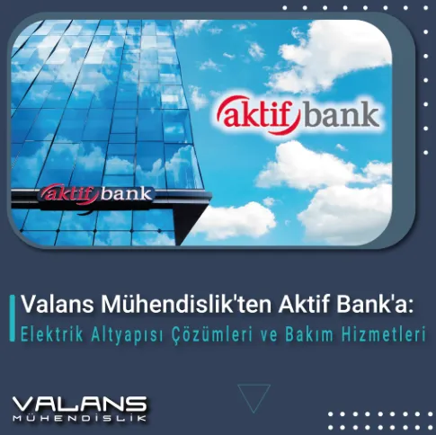 Valans Mühendislik olarak, Aktif Bank iş birliğimiz 